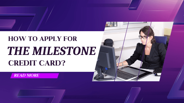 How to Apply for the Milestone Credit Card