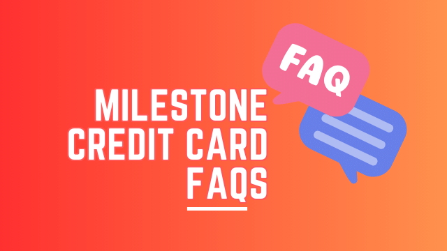 Milestone Credit Card FAQs